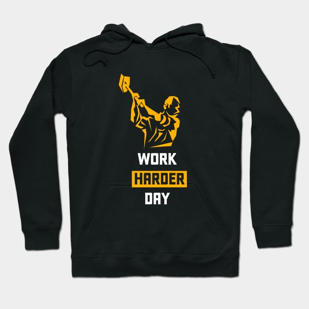 Work Harder Day Hoodie by jazzworldquest